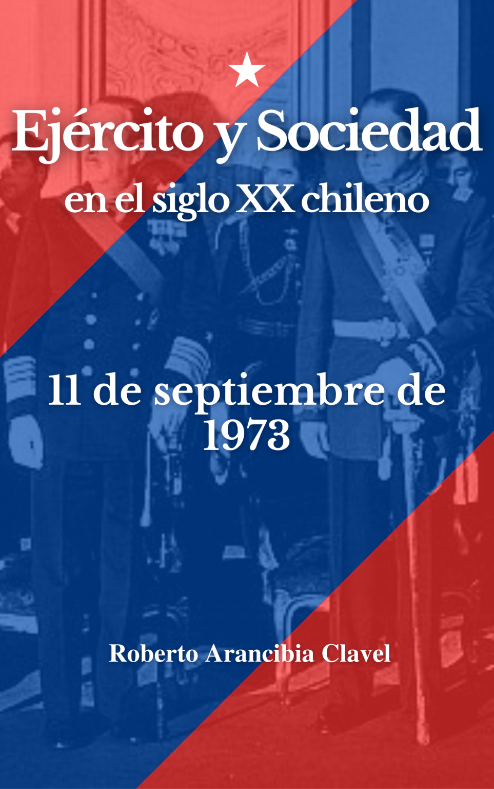 11 De Septiembre De 1973 – Academia De Historia Militar De Chile